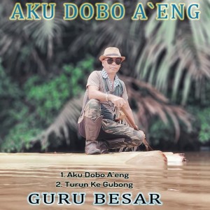 Album Aku Dobo A'eng from Guru Besar