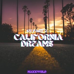 Album 16!, Pt. 2 (California Dreams) from Maxxwrld