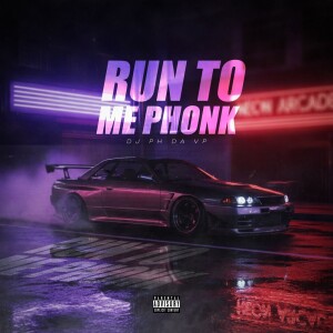 Album RUN TO ME PHONK from Dj Ph Da Vp