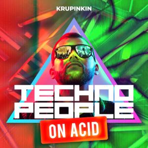 ดาวน์โหลดและฟังเพลง Technopeople on Acid พร้อมเนื้อเพลงจาก Krupinkin