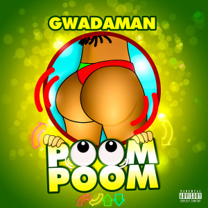 Album Poom poom (Explicit) from Gwadamann
