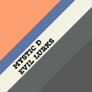 Mystic D的專輯Evil Lurks