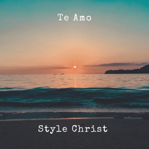 Dengarkan lagu Te Amo nyanyian Style Christ dengan lirik