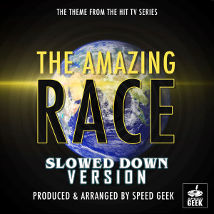 The Amazing Race Main Theme (From "The Amazing Race") (Slowed Down Version) dari Speed Geek