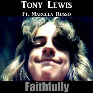 收聽Tony Lewis的Faithfully(feat. Marcela Russo)歌詞歌曲