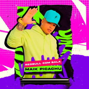 Listen to Redbull Com Bala song with lyrics from Maik Picachu