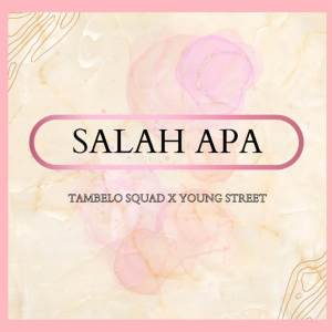Listen to Salah Apa song with lyrics from Tambelo Squad