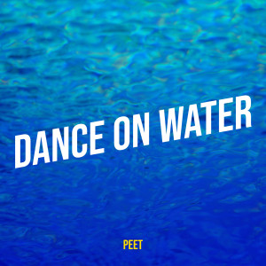 Listen to Dance on Water song with lyrics from Peet