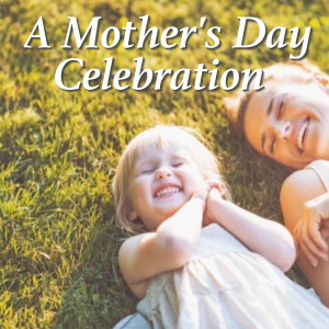 Album A Mother's Day Celebration oleh Various Artists