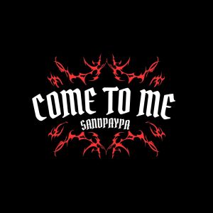 ดาวน์โหลดและฟังเพลง Come to Me พร้อมเนื้อเพลงจาก Sandpaypa