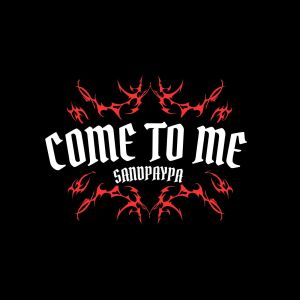 อัลบัม Come to Me (Explicit) ศิลปิน Sandpaypa