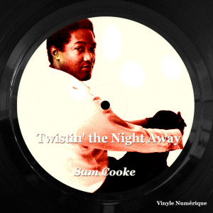 ดาวน์โหลดและฟังเพลง Twistin' the Night Away (Remastered) พร้อมเนื้อเพลงจาก Sam Cooke