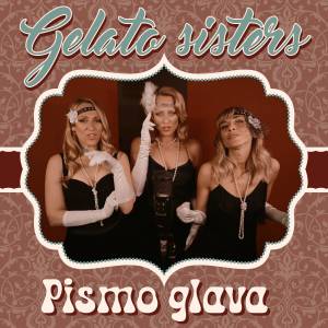 Dengarkan lagu Pismo glava nyanyian Gelato Sisters dengan lirik