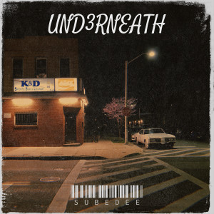 Listen to Und3rneath (Explicit) song with lyrics from SUBEDEE