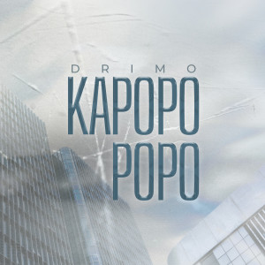Listen to Kapopo Popo song with lyrics from Drimo