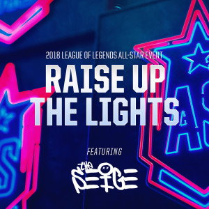 收聽英雄聯盟的Raise Up The Lights (2018 All-Star Event)歌詞歌曲