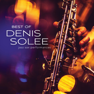 Denis Solee的專輯Best Of Denis Solee: Jazz Sax Performances