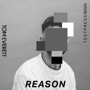Tom Everett的專輯Reason (t e s t p r e s s Remix)