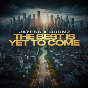 收聽JayEss的The Best Is Yet To Come歌詞歌曲