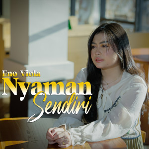 Listen to Nyaman Sendiri song with lyrics from Eno Viola