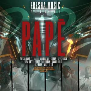 ดาวน์โหลดและฟังเพลง Papè (feat. Bando, Mistè Likid, Verse Transparan, Bourik The Latalay, Kency Loco, Loco Dahy, Vava queen & Jamal Joker) พร้อมเนื้อเพลงจาก Fresha Gang