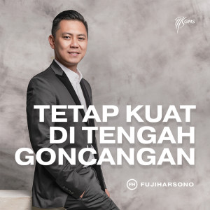 Listen to Tetap Kuat Di Tengah Goncangan song with lyrics from Fuji Harsono