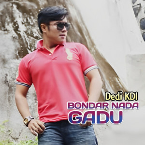 收聽Dedi KDI的Bondar Nada Gadu歌詞歌曲