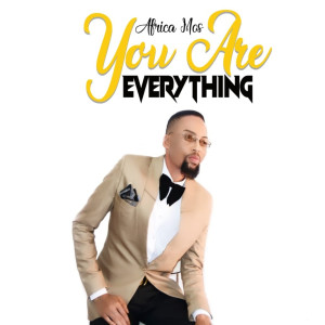 ดาวน์โหลดและฟังเพลง You Are Everything พร้อมเนื้อเพลงจาก Africa Mos