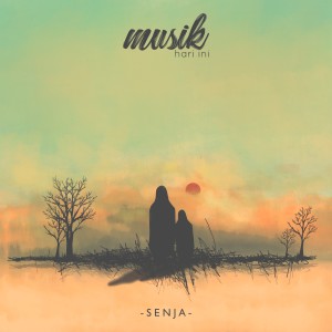 收听Musik Hari Ini的Senja歌词歌曲
