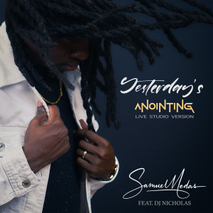 ดาวน์โหลดและฟังเพลง Yesterday's Anointing (Live Studio) พร้อมเนื้อเพลงจาก Samuel Medas