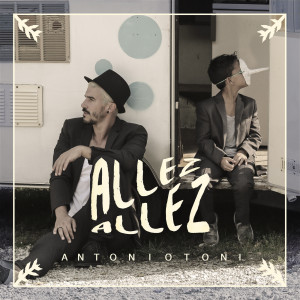 Antonio Toni的專輯Allez allez (Explicit)