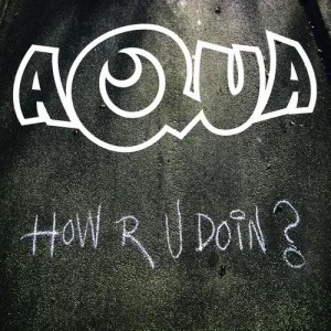 收聽Aqua的How R U Doin? (Club Mix)歌詞歌曲