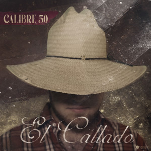 อัลบัม El Callado (Explicit) ศิลปิน Calibre 50