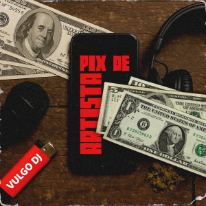 ดาวน์โหลดและฟังเพลง Pix de Artista (Explicit) พร้อมเนื้อเพลงจาก Vulgo DJ