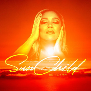 ดาวน์โหลดและฟังเพลง Better Man พร้อมเนื้อเพลงจาก Sunchild