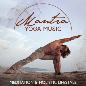 Album Mantra Yoga Music (Meditation & Holistic Lifestyle) oleh Yoga Meditation Guru