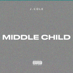 ดาวน์โหลดและฟังเพลง MIDDLE CHILD (Explicit) พร้อมเนื้อเพลงจาก J. Cole