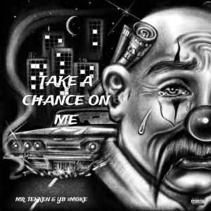YB $MØKE的專輯Take A Chance On Me (feat. Mr. Tekken) [Explicit]
