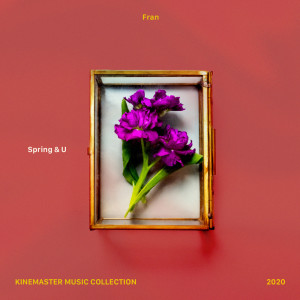 홍동균 (Fran)的专辑봄을 닮은 너, KineMaster Music Collection Spring & U, KineMaster Music Collection