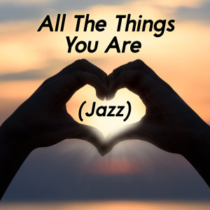 Album All the Things You Are (Jazz) oleh Various Artists