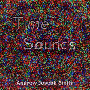 Album Time Sounds from Andrew Joseph Smith