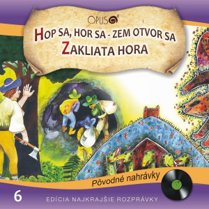 Various Artists的專輯Najkrajšie rozprávky, No.6: Hop sa, hor sa - zem otvor sa/Zakliata hora