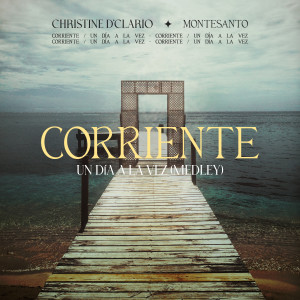 ดาวน์โหลดและฟังเพลง Corriente / Un Día A La Vez (Medley) พร้อมเนื้อเพลงจาก Christine d’Clario
