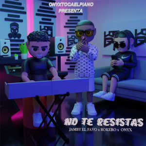 Onyx Toca El Piano的專輯No Te Resistas (Explicit)