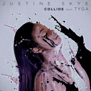 Collide (feat. Tyga) dari Justine Skye