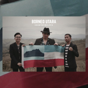 收听Countrywolves的Borneo Utara歌词歌曲