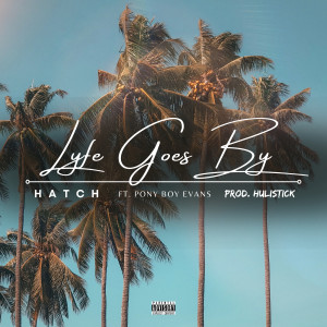 Listen to Lyfe Goes By (Explicit) song with lyrics from Hatch