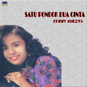 Dengarkan lagu Satu Pondok Dua Cinta (Cha Dut) nyanyian Jenny Hokita dengan lirik