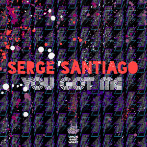 收听Serge Santiago的You Got Me (Extended Mix)歌词歌曲