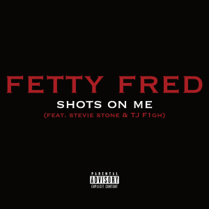 Listen to Shots on Me (Explicit) song with lyrics from Fetty Fred